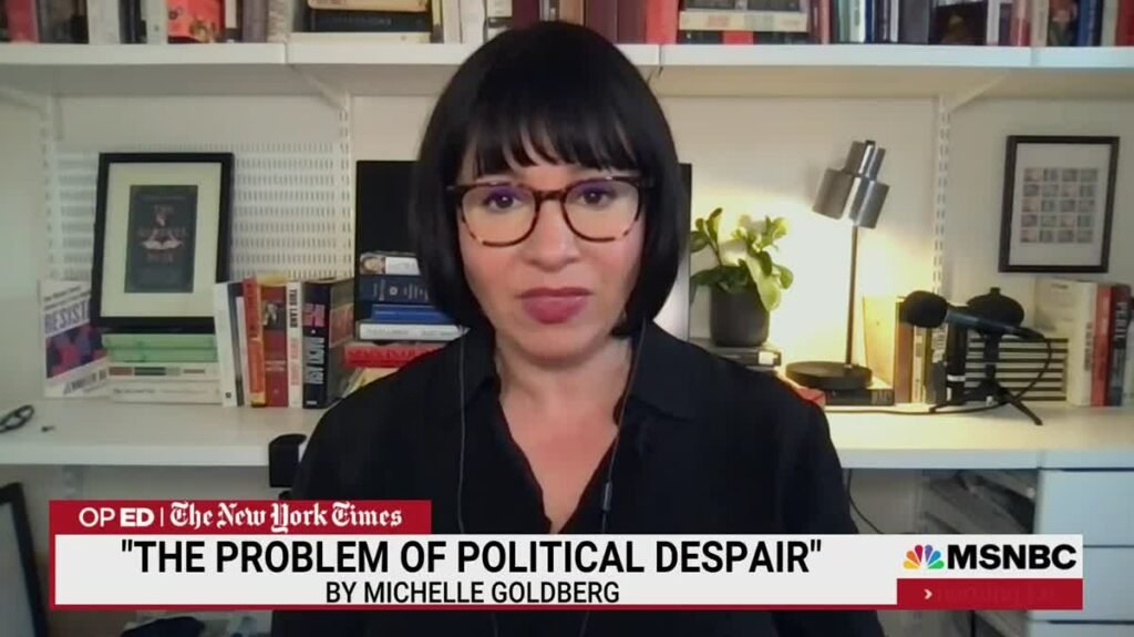 Michelle Goldberg Worries About The Problem Of Political Despair